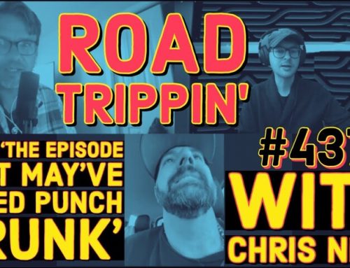 #437: “Road Trippin'” with Chris Neff (aka ‘The Episode That May’ve Killed Punch Drunk’)