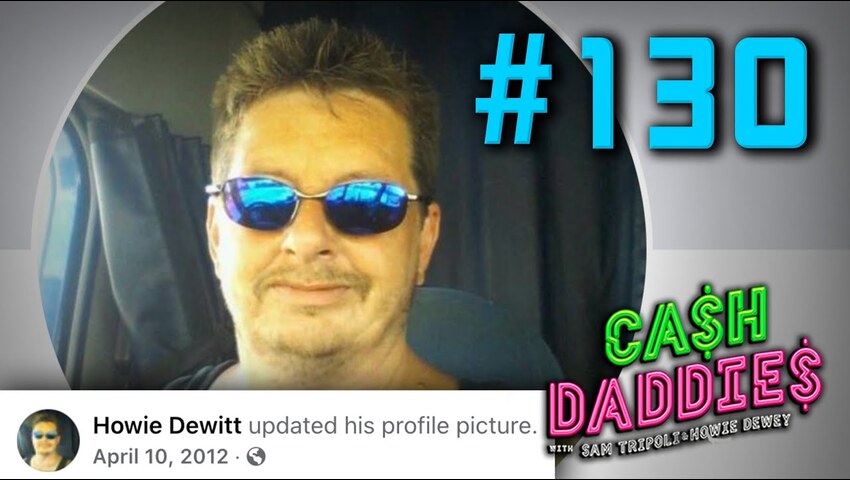 Cash Daddies 130: “This is Howie Dewitt!” with Marco Salinas