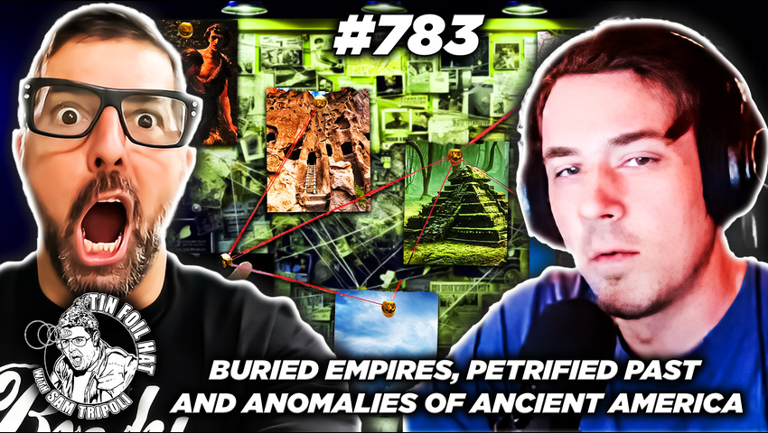 TFH #783: Buried Empires, Petrified Past and Anomalies of Ancient America with Benben, The Archivist aka Analog