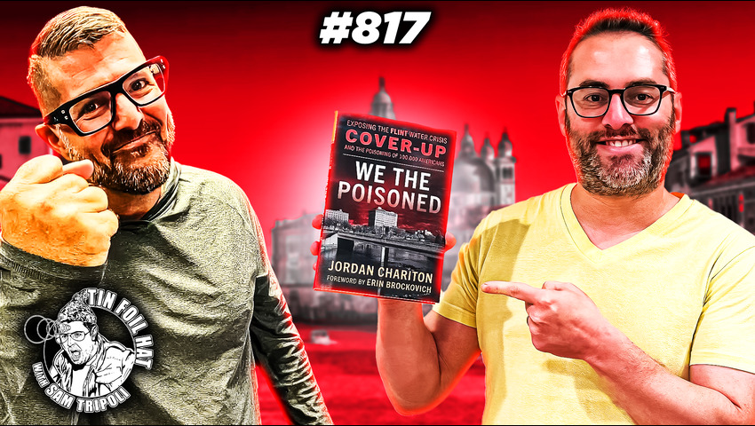 TFH #817: We the Poisoned: Uncovering the Flint Water Crisis with Jordan Chariton