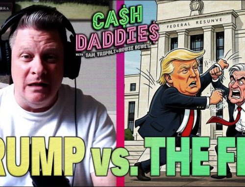 Cash Daddies #250: Trump Takes On The Fed