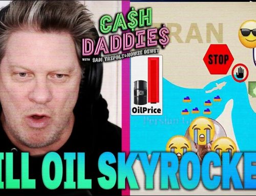 Cash Daddies #260: What Does War Mean For Oil/Gas Prices? + Gold/Silver Down