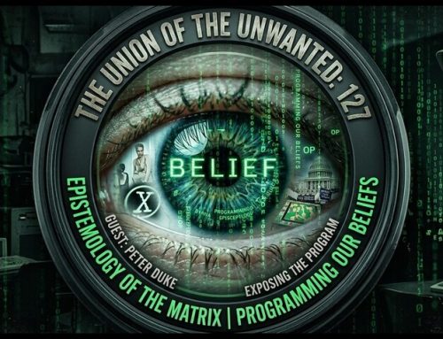 The Union of The Unwanted 127: Epistemology Of The Matrix: Programming Our Beliefs